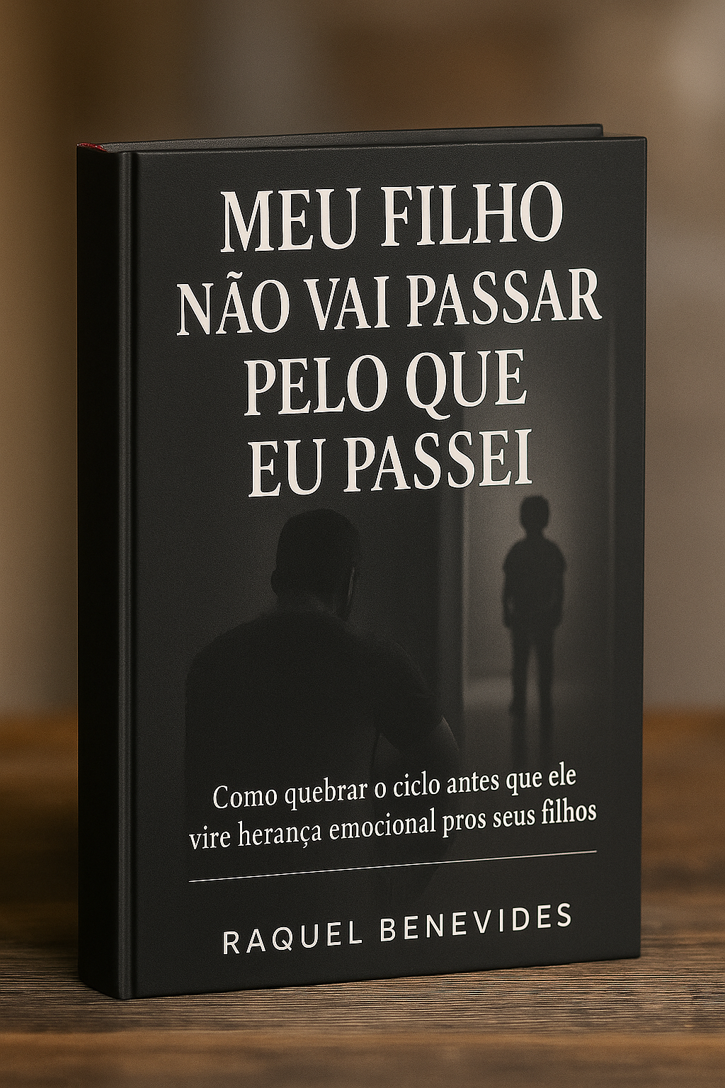 Meu Filho Não Vai Passar Pelo Que Passei - Raquel Benevides